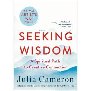 Seeking Wisdom: A Spiritual Path to Creative Connection (a Six-Week Artist's Way